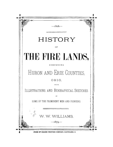 HURON, OH: History of the Fire Lands Comprising Huron and Erie Counties, Ohio, with Illustrations and Biographical Sketches of Some of the Prominent Men and Pioneers (Hardcover)