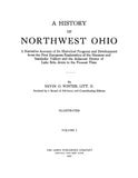 NORTHWEST, OH: History of Northwest Ohio, a Narrative Account of its Historical Progress and Development from the First European Exploration to the Present Time, Illustrated