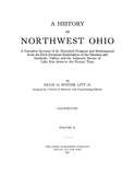 NORTHWEST, OH: History of Northwest Ohio, a Narrative Account of its Historical Progress and Development from the First European Exploration to the Present Time, Illustrated