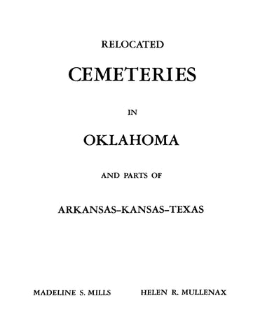 CEMETERIES, OK: Relocated Cemeteries in Oklahoma and Parts of Arkansas-Kansas-Texas