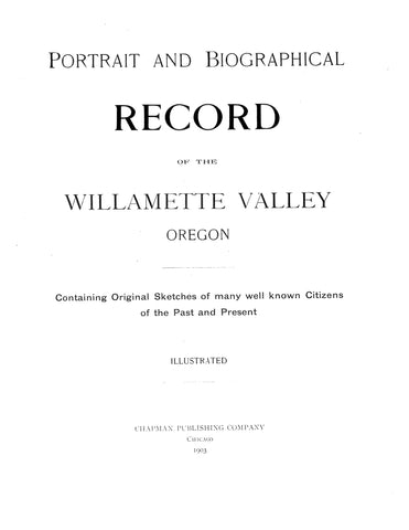 WILLIAMETTE, OR: Portrait and Biographical Record of the Williamette Valley, Oregon Containing Original Sketches of Many Well-Known Citizens of the Past and Present (Hardcover)