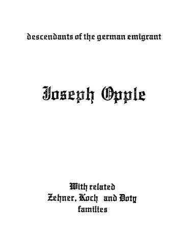 OPPLE: Descendants of the German Emigrant Joseph Opple with Related Zehner, Koch, and Doty Families (Softcover)