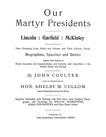 Our Martyr Presidents - Lincoln: Garfield: McKinley - Their Illustrious Lives, Etc 1901