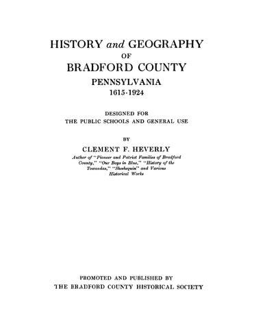 BRADFORD, PA: History and Geography of Bradford County, Pennsylvania 1615-1924, Designed for the Public Schools and General Use