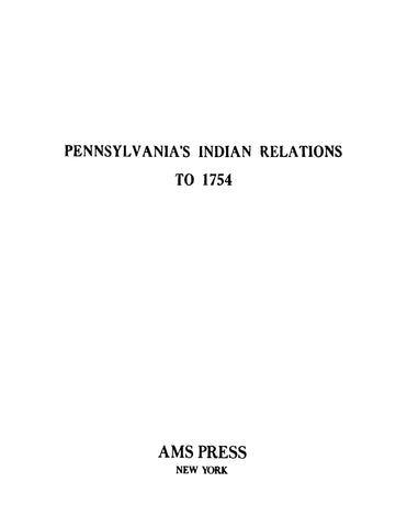 INDIANS, PA: Pennsylvania's Indian Relations to 1754 (Softcover)