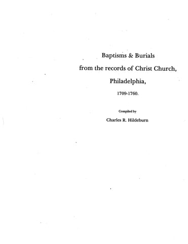 PHILADELPHIA, PA: Baptisms and Burials from the Records of Christ Church Philadelphia 1709-1760 (Softcover)