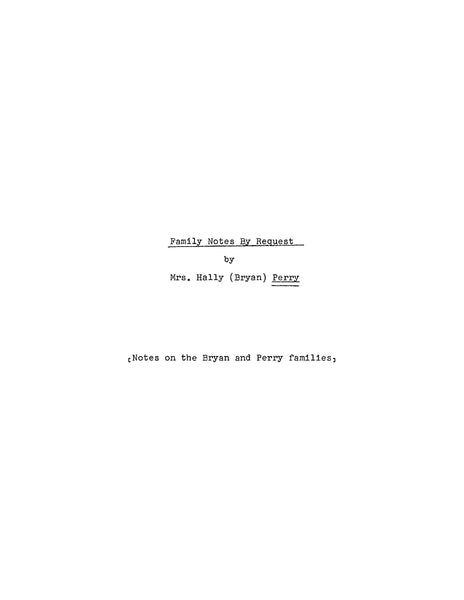 PERRY: Family Notes by Request, Notes on the Bryan and Perry Families ...