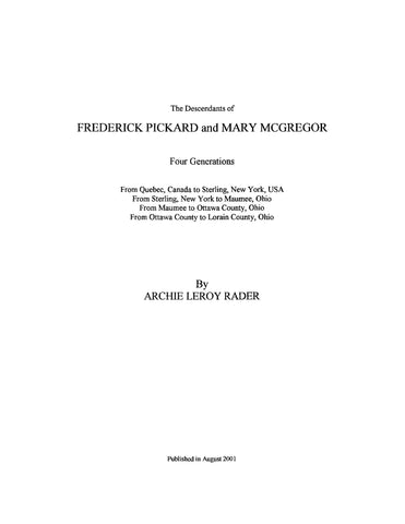 PICKARD: The Descendants of Frederick Pickard and Mary McGregor: Four Generations from Quebec, Canada, to Sterling, New York, to Maumee, Ohio, to Ottawa County, Ohio, to Lorain County, Ohio (Softcover)