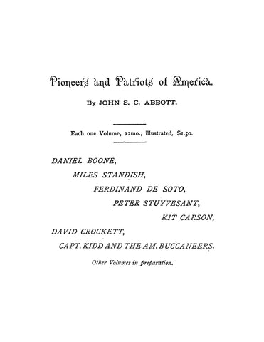PIONEER PATRIOTS: Pioneers and Patriots of America: Daniel Boone, Miles Standish, Ferdinand De Soto, Peter Stuyvesant, Kit Carson, David Crockett, Capt Kidd, and the AM Buccaneers