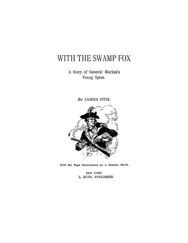 REVOLUTION: With the Swamp Fox, a Story of General Marion's Young Spies