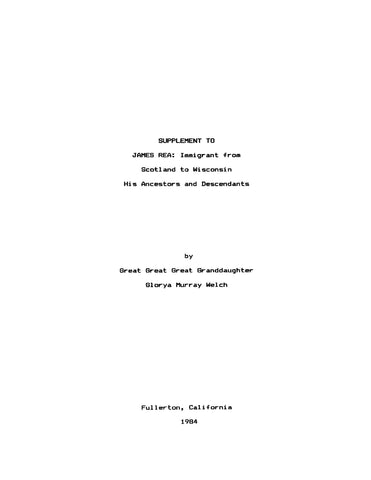 REA: Supplement to James Rea, Immigrant from Scotland to Wisconsin, his Ancestors and Descendants (Softcover)