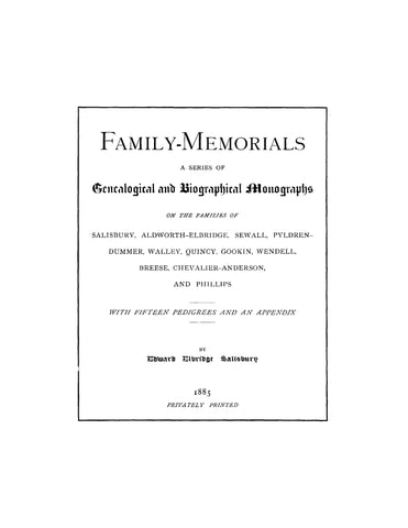 SALISBURY: Family-Memorials: A Series of Genealogical and Biographical Monographs on the Families of Salisbury, Aldworth-Elbridge, Sewall, Pyldren-Dummer, Walley, Quincy, Gookin, and Others