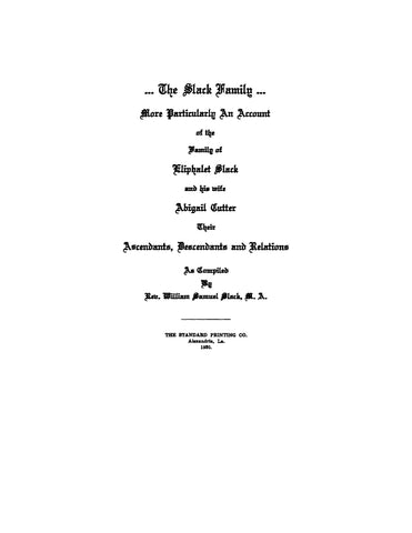 SLACK: The Slack Family, More Particularly an Account of the Family of Eliphalet Slack and his Wife, Abigail Cutter, their Antecedents, Descendants, and Relations (Softcover)