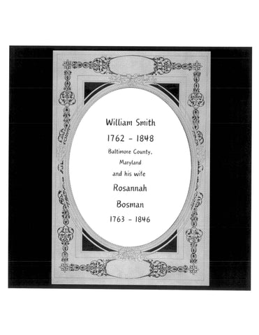 SMITH: William Smith 1762-1848 Baltimore County, Maryland, and his Wife Rosannah Bosman 1763-1846
