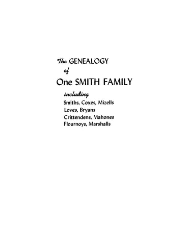 SMITH: The Genealogy of One Smith Family, Including Smiths, Coxes, Mizells, Loves, Bryans, Crittendens, Mahones, Flournoys, Marshalls (Softcover)