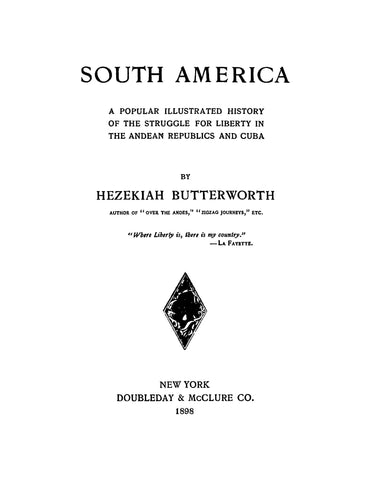 South America: A Popular Illustrated History of the Struggle for Liberty in the Andean Republics and Cuba
