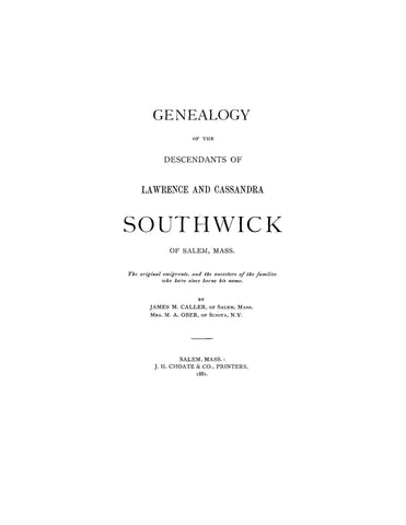 SOUTHWICK: Genealogy of the Descendants of Lawrence and Cassandra Southwick of Salem, Mass 1881