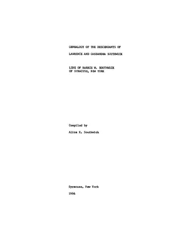 SOUTHWICK: Genealogy of the Descendants of Lawrence and Cassandra Southwick, Line of Harrie W Southwick of Syracuse, New York 1964 (Softcover)