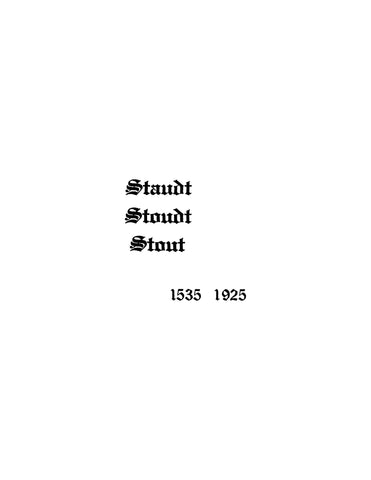 STAUDT: The Staudt Stoudt Stout Family of Pennsylvania,and their Ancestors in the Palatinate 1535-1925 (Softcover)