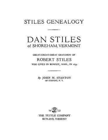 STILES: Stiles Genealogy - Dan Stiles of Shoreham, Vermont, Great-Great-Great Grandson of Robert Stiles who Lived in Rowley, Massachusetts in 1659 (Softcover)