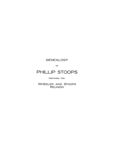 STOOPS: Genealogy of Phillip Stoops, Prepared for the Wheeler and Stoops Reunion (Softcover)