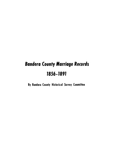 BANDERA, TX: Bandera County Marriage Records 1856-1891 (Softcover)
