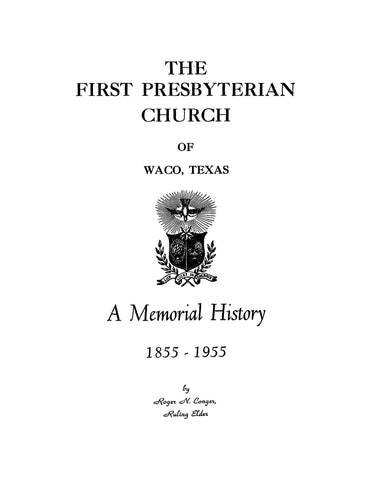 WACO, TX: First Presbyterian Church of Waco, Texas, a Memorial History 1855-1955 (Softcover)