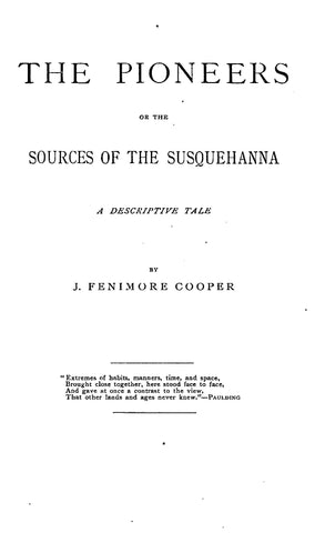 THE PIONEERS or the Sources of the Susquehanna, a Descriptive Tale