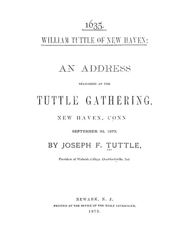 TUTTLE: 1635: William Tuttle of New Haven: An Address Delivered at the Tuttle Gathering, New Haven, Conn, September 3rd, 1873 (Softcover)