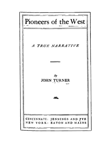 Pioneers of the West: A True Narrative