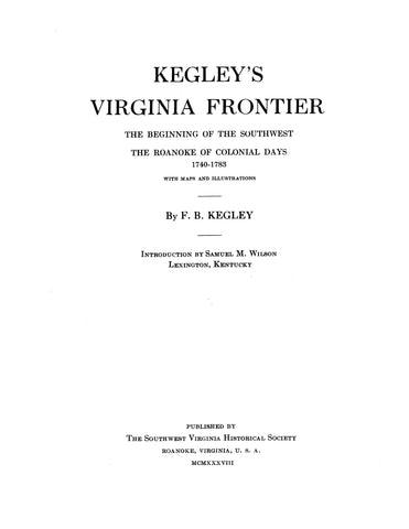 FRONTIER, VA: Kegley's Virginia Frontier: The Beginning of the Southwest, the Roanoke of Colonial Days 1740-1783 with Maps and Illustrations (Hardcover)