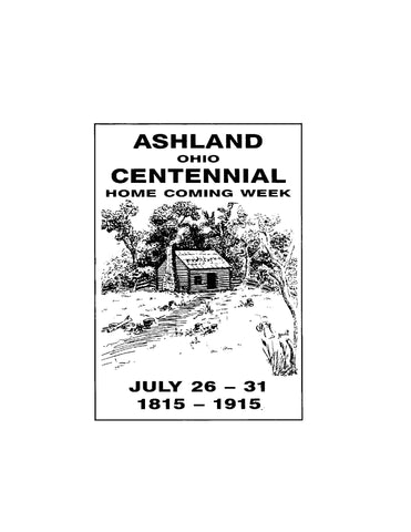 ASHLAND, OH: Ashland Ohio Centennial Home Coming Week July 26-31 1815-1915