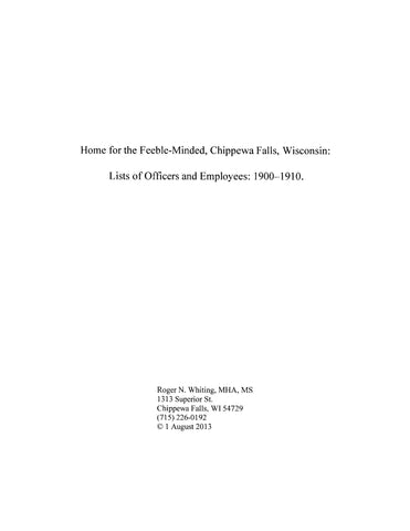 CHIPPEWA FALLS, WI: Home for the Feeble-Minded, Chippewa Falls, Wisconsin: Lists of Officers and Employees: 1900-1910 (Softcover)