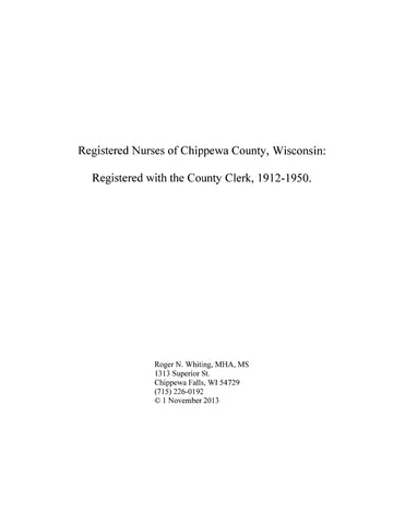 CHIPPEWA, WI: Registered Nurses of Chippewa County, Wisconsin: Registered with the County Clerk, 1912-1950 (Softcover)