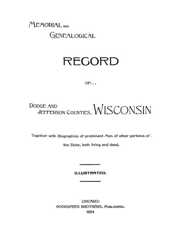 DODGE, WI: Memorial and Genealogical Record of Dodge and Jefferson Counties, Wisconsin, Together with Biographies of Prominent Men, Illustrated