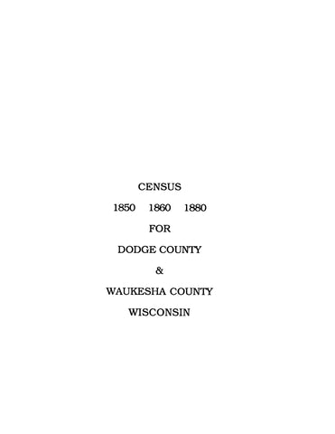 DODGE, WI: Census, 1850, 1860, 1880, for Dodge County and Waukesha County, Wisconsin (Softcover)