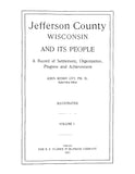 JEFFERSON, WI: Jefferson County, Wisconsin, and its People, a Record of Settlement, Organization, Progress and Achievement, Illustrated