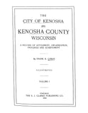 KENOSHA, WI: The City of Kenosha and Kenosha County, Wisconsin, A Record of Settlement, Organization, Progress and Achievement, Illustrated (Hardcover)