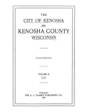 KENOSHA, WI: The City of Kenosha and Kenosha County, Wisconsin, A Record of Settlement, Organization, Progress and Achievement, Illustrated (Hardcover)