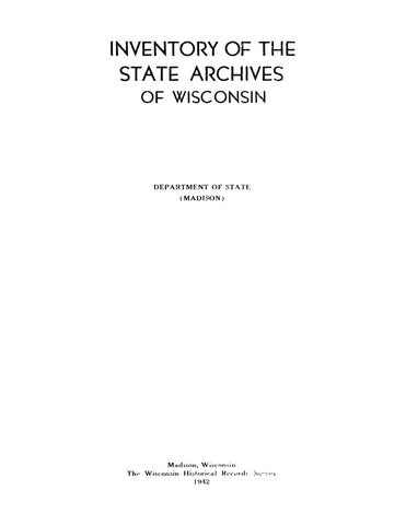 MADISON, WI: Inventory of the State Archives of Wisconsin: Department of State, Madison