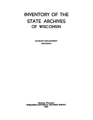 MADISON, WI:  Inventory of the State Archives of Wisconsin: Banking Department, Madison