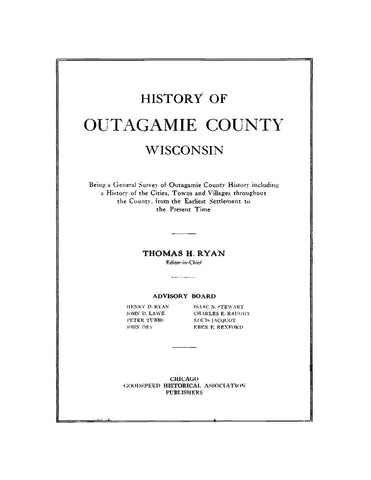 OUTAGAMIE, WI: History of Outagamie County, Wisconsin, Being a General Survey of Outagamie County History Including a History of the Cities, Towns and Villages Throughout the County from the Earliest Settlement to the Present Time (Hardcover)