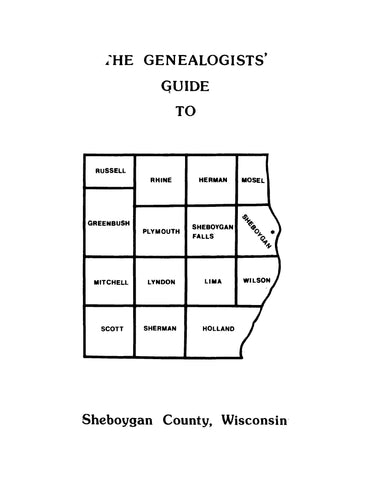 SHEBOYGAN, WI: The Genealogists' Guide to Sheboygan County, Wisconsin (Softcover)