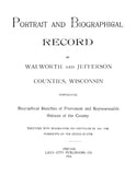 WALWORTH, WI: Portrait and Biographical Record of Walworth and Jefferson Counties, Wisconsin, Containing Biographical Sketches of Prominent and Representative Citizens