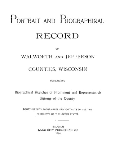 WALWORTH, WI: Portrait and Biographical Record of Walworth and Jefferson Counties, Wisconsin, Containing Biographical Sketches of Prominent and Representative Citizens
