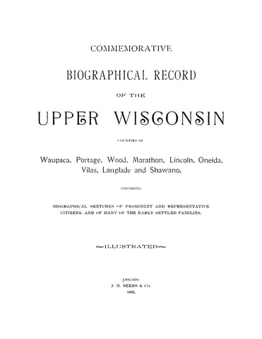 WAUPACA, WI: Commemorative Biographical Record of the Upper Wisconsin Counties of Waupaca, Portage, Wood, Marathon, Lincoln, Oneida, Vilas, Langlade, and Shawano, Illustrated (Hardcover)