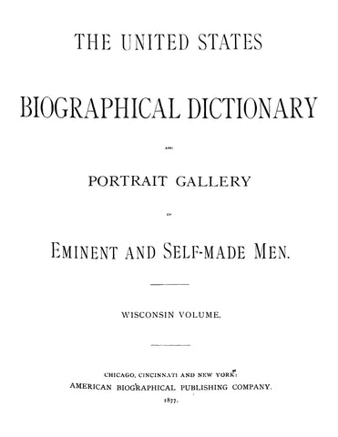 WISCONSIN: The United States Biographical Dictionary and Portrait Gallery of Eminent and Self-Made Men - Wisconsin Volume (Hardcover)