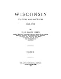 WISCONSIN: Wisconsin, its Story and Biography 1848-1913