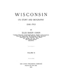 WISCONSIN: Wisconsin, its Story and Biography 1848-1913