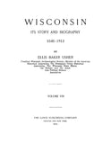 WISCONSIN: Wisconsin, its Story and Biography 1848-1913